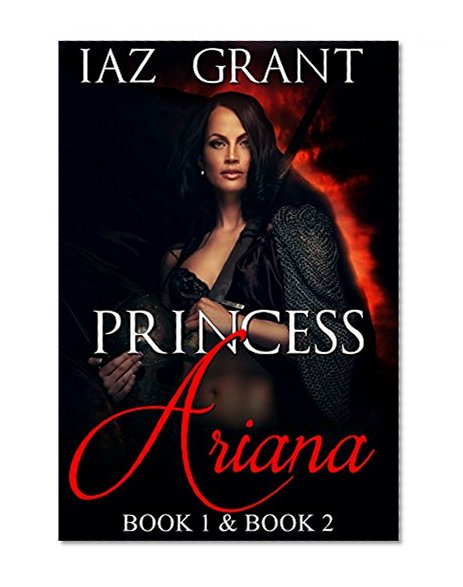 Princess Ariana: Book 1 and Book 2: Dark Action Horror Paranormal Adventure (Demon Shapeshifter Humor International Interracial Romance Thriller Mystery ... Short Stories) (Princess Ariana Series 0)