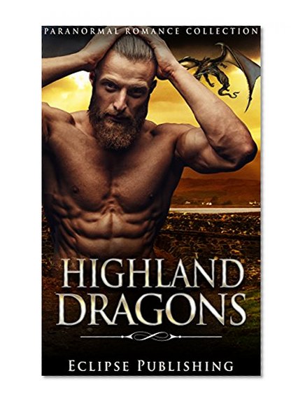 ROMANCE: HIGHLANDER ROMANCE: Highland Dragons Collection (Scottish Dragon Shifter Romance) (Paranormal Historical Time Travel Romance)