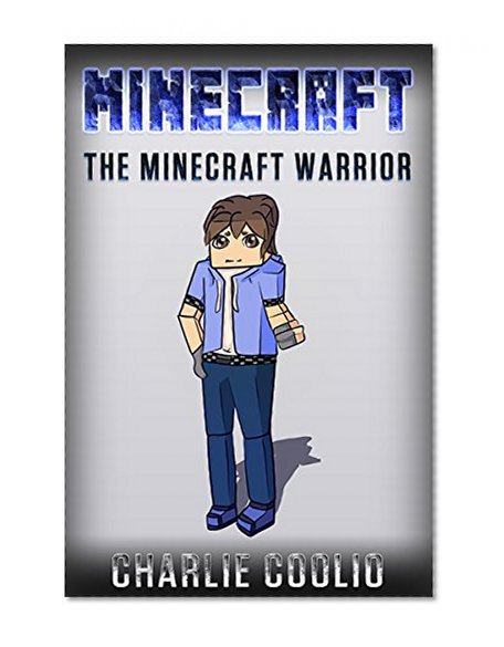 KIDS BOOKS: The Minecraft Warrior (Books For Kids 4-8, Books For Boys 6-8, Girl Books For 9-12)