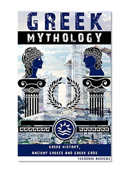 Greek Mythology: Greek History, Ancient Greece and Greek Gods (Greek History, Greek Myths, Ancient Greece, Greek Mythology, Greek Gods, Ancient Mythology, Greek Heroes)