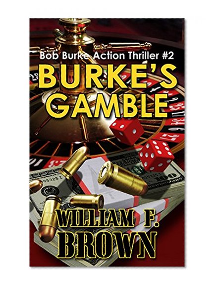 Burke's Gamble: Bob Burke Action Thriller 2: American Sniper Delta Force Murder Mystery Novel (Bob Burke Action Thrillers)