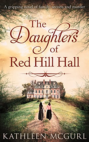 Book Cover The Daughters Of Red Hill Hall: A gripping novel of family, secrets and murder