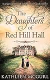 The Daughters Of Red Hill Hall: A gripping novel of family, secrets and murder