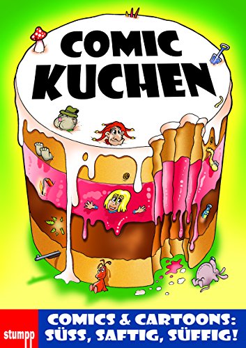 Comic Kuchen: Comics & Cartoons: Süß, saftig, süffig! (German Edition)