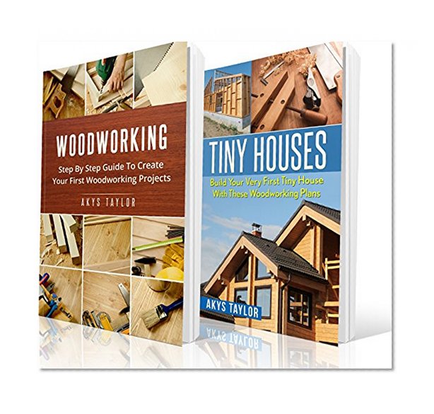 Woodworking: 2 Manuscripts + 6 Free Books Included - Woodworking, Tiny Houses Tips (Tiny House Living, Woodworking Projects, Tiny House Plans, Tiny House, ... House Floor Plans, Microshelters Book 11)