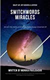 Switchwords Miracles: Attract whatever you like and live your dream life full of abundance