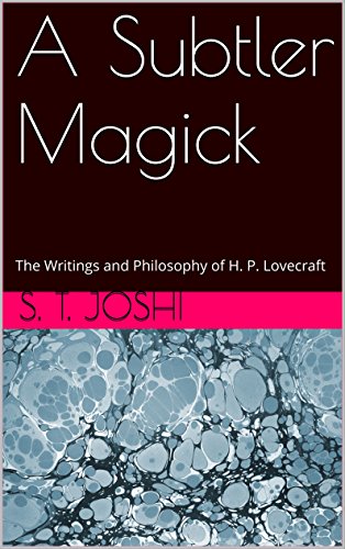 A Subtler Magick: The Writings and Philosophy of H. P. Lovecraft (Classics of Lovecraft Criticism Book 3)