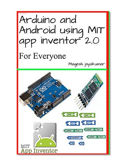 Arduino and Android using MIT app inventor 2.0: Learn in a day (book for everyone from children to adults)