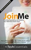 Join Me: Planning, Negotiating, and Realizing Your Work-from-Home Vision (HiTech Essentials Guides Book 1)