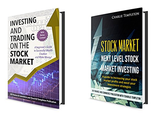 Stock Market: Boxed Set 1: Investing and Trading on the Stock Market & Next Level Stock Market Investing