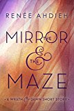 The Mirror and the Maze: A Wrath & the Dawn Short Story (The Wrath and the Dawn)