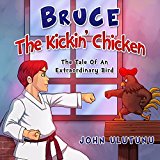 Children's Books - Bruce The Kickin' Chicken: free childrens books, books for kids, childrens books, childrens books for free (The Tale Of An Extraordinary Bird Book 1)