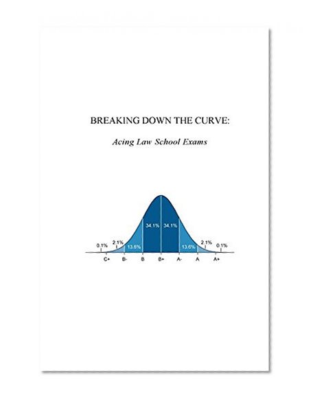 Breaking Down the Curve: Acing Law School Exams