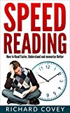 Speed reading: Discover techniques on How to Read Faster, Understand and memorize Better and Increase Your Reading Speed by 300% in Less Than 1 Hour