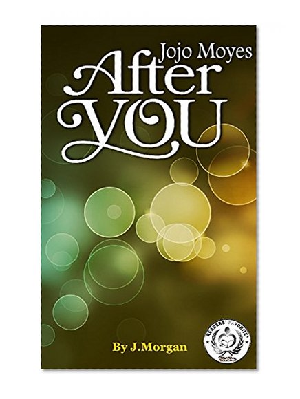 After You: by Jojo Moyes | Content Debrief