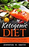 Ketogenic Diet: Delicious Ketogenic Diet Recipes to Lose Weight and Feel Amazing (Ketogenic Cookbook)