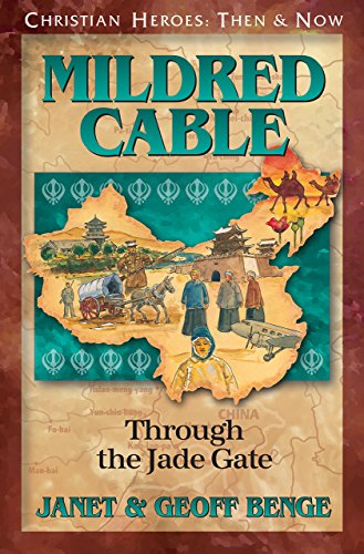 Mildred Cable: Through the Jade Gate (Christian Heroes: Then & Now)
