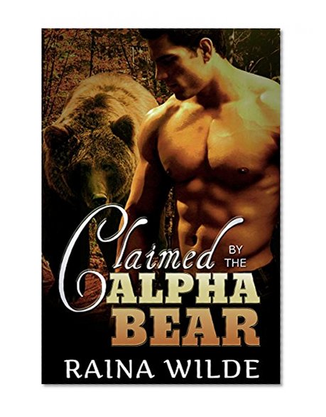 Romance: Claimed by the Alpha Bear (Interracial Bear Shifter BBW) (Paranormal Alpha Male Short Stories Book 1)
