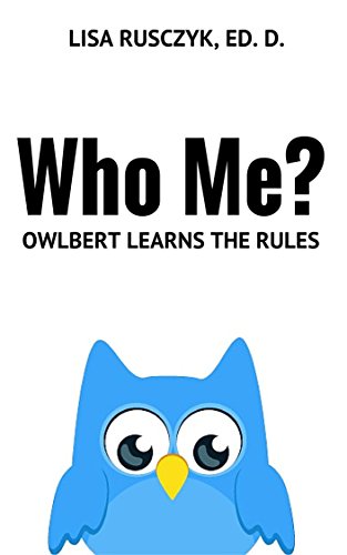 Who Me?: Owl-bert Learns the Rules (Dr. Lisa's Kids Learning Books)