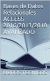 Bases de Datos Relacionales  ACCESS 2016/2013/2010 AVANZADO (Spanish Edition)