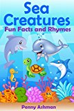 Sea Creatures: Fun Facts and Rhymes (Childrens Books, 3-7 Year Olds, Marine Life, Sea Life, Sea Animals, Dolphins, Whales, Sharks)