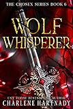 Wolf Whisperer: A Novella (The Chosen Series Book 6)