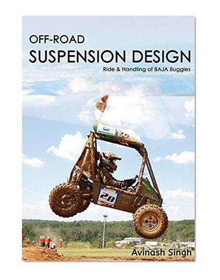OFF-ROAD SUSPENSION DESIGN: Ride and Handling of BAJA Buggies (Off Road Suspension Design Book 1)