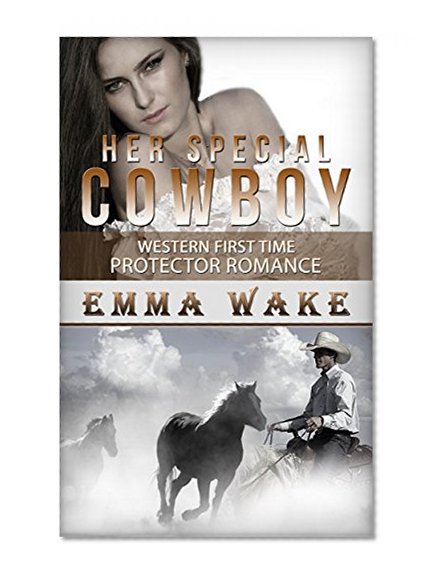 Romance: Bad Boy Romance: Her Special Cowboy (Sports Romance Western Romance Protector Romance) (New Adult Comedy First Time Romance)