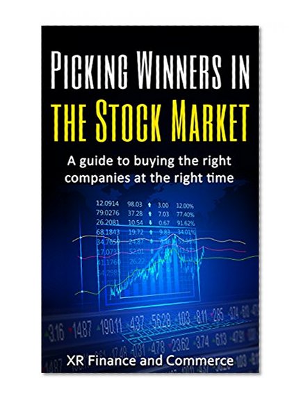 Stock Market: Picking winners in the Stock Market: A guide to buying the right companies at the right time