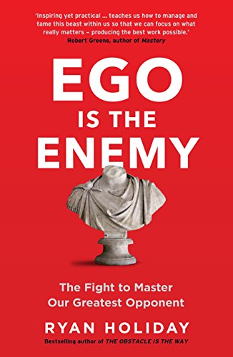 Ego is the Enemy: The Fight to Master Our Greatest Opponent (English Edition)