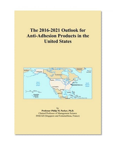 The 2016-2021 Outlook for Anti-Adhesion Products in the United States