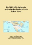 The 2016-2021 Outlook for Anti-Adhesion Products in the United States