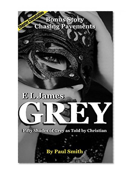 Grey: Fifty Shades of Grey as Told by Christian by by E L James | Chapter Compilation With (Bonus Story)