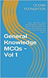 General Knowledge MCQs - Vol I: UPSC, State PSCs, SBI & IBPS (PO/Clerk), NDA/CDS, SSC CGL, RBI Assistant, SSC (CGL & 10+2), Railways and various other competitive exams