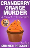 Cranberry Orange Murder: A Frosted Love Cozy Mystery - Book 29 (A Frosted Love Cozy Mysteries)
