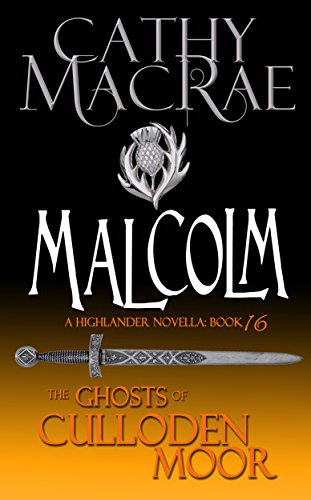 Malcolm: A Highlander Romance (The Ghosts of Culloden Moor, book 16)