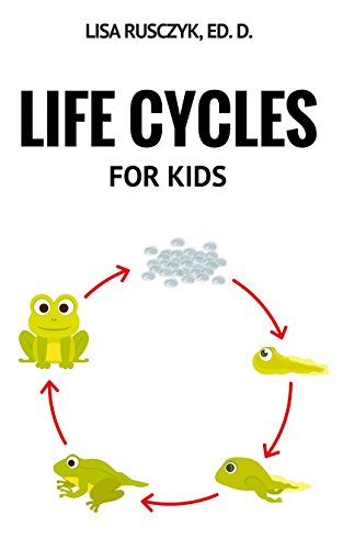 Life Cycles For Kids: Turtles, Chickens, Frogs, an More (I Love You...Bedtime stories children's books Book 19)