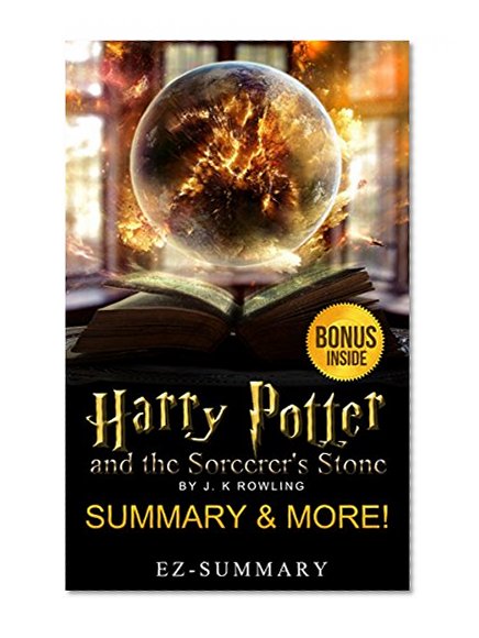 Harry Potter and the Sorcerer's Stone: Book 1 - Novel By J.K Rowling -- Summary & More! (Harry Potter and the Sorcerer's Stone: A Full Summary & More! -  Book , Ebook, Hardcover, Audio,  Movie, Dvd)