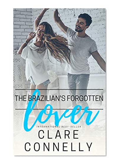 The Brazilian's Forgotten Lover: Years have passed, but old habits die hard... (The Henderson Sisters Book 3)