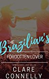 The Brazilian's Forgotten Lover: Years have passed, but old habits die hard... (The Henderson Sisters Book 3)