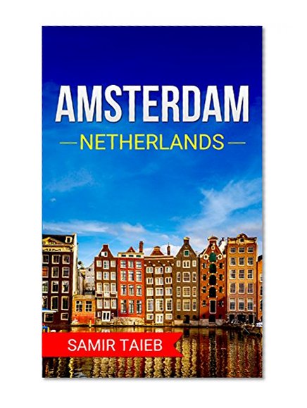 Amsterdam: The best Amsterdam Travel Guide The Best Travel Tips About Where to Go and What to See in Amsterdam: (Amsterdam tour guide, Amsterdam travel ... Travel to Holland, Travel to Netherlands)