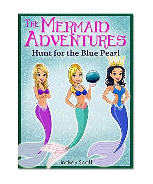 Books for Kids: The Mermaid Adventures: Hunt for the Blue Pearl (Books for Kids, Kids Book, Mermaid Books, Bedtime Stories for Kids)