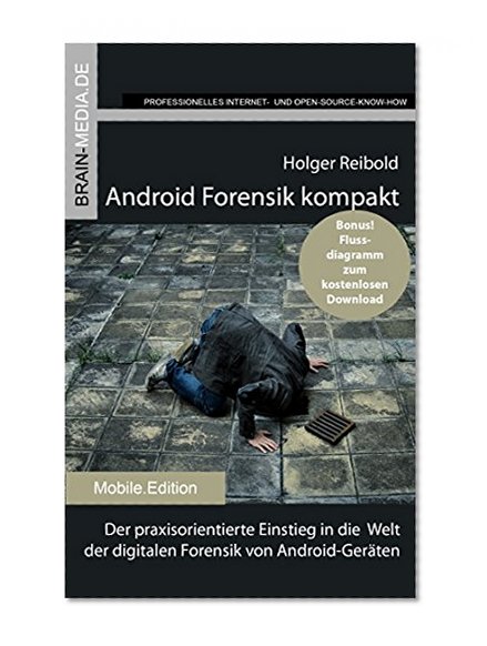 Android Forensik kompakt: Der praxisorientierte Einstieg in die  Welt der digitalen Forensik von Android-GerÃ¤ten (German Edition)