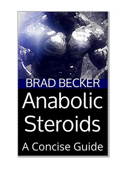 Anabolic Steroids: A Concise Guide