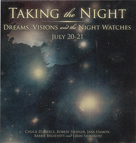 Taking the Night Dreams, Visions and the Night Watches July 20-21 2007