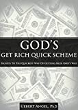God's Get Rich Quick Scheme: SECRETS TO THE QUICKEST WAY OF GETTING RICH GOD'S WAY