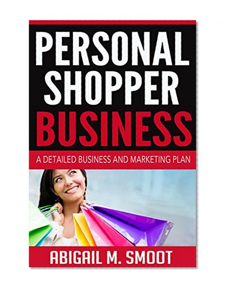 Personal Shopper Business: A Detailed Business and Marketing Plan
