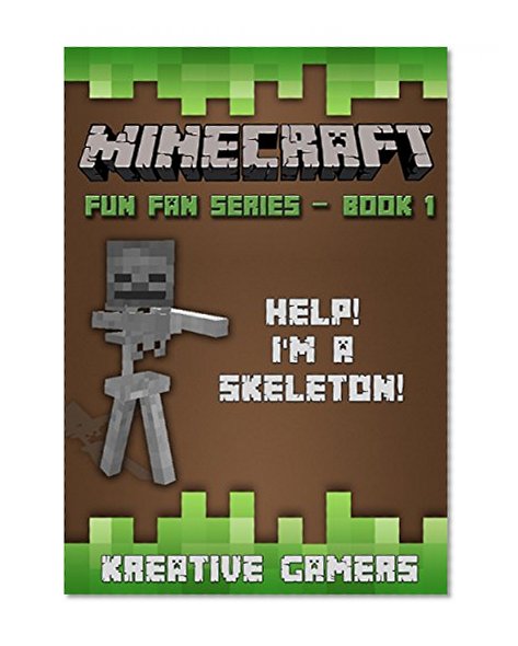 Minecraft: Fun Fan Series: Book 1 - Help! I'm a Skeleton! [Minecraft Books]