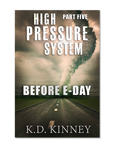 High Pressure System: Part Five: Before E-Day