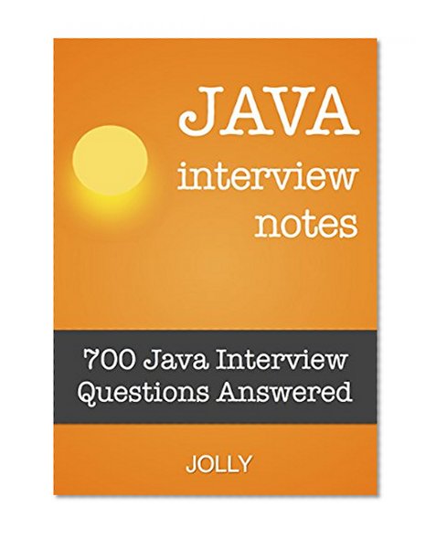 Java Interview Notes: 700 Java Interview Questions Answered